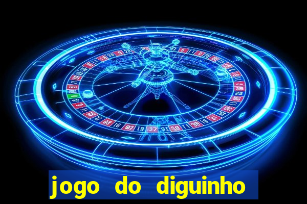 jogo do diguinho para ganhar dinheiro